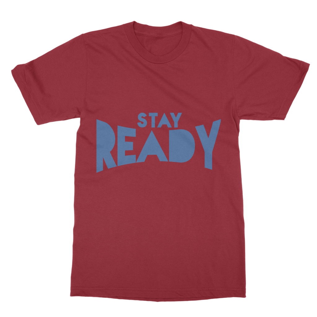 Stay Ready Stay Ready Unisex T-Shirt