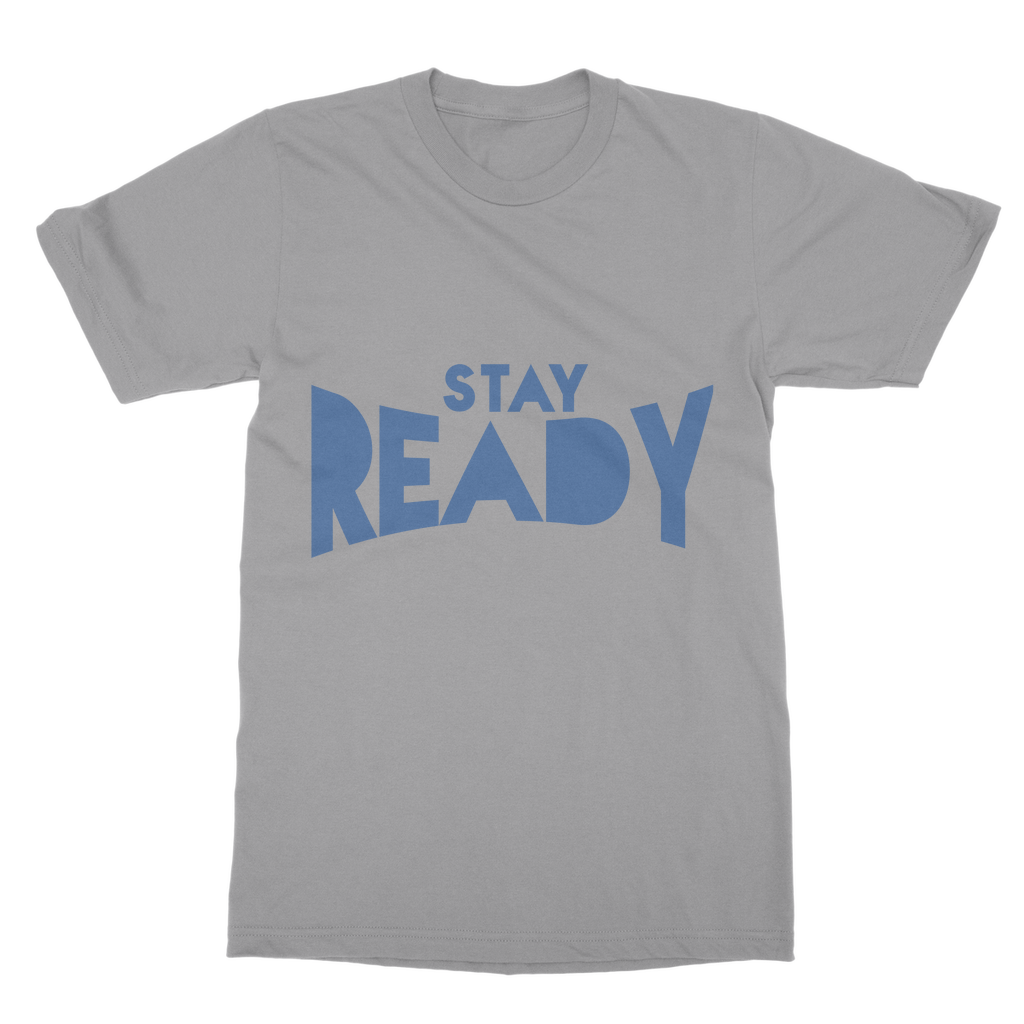 Stay Ready Stay Ready Unisex T-Shirt