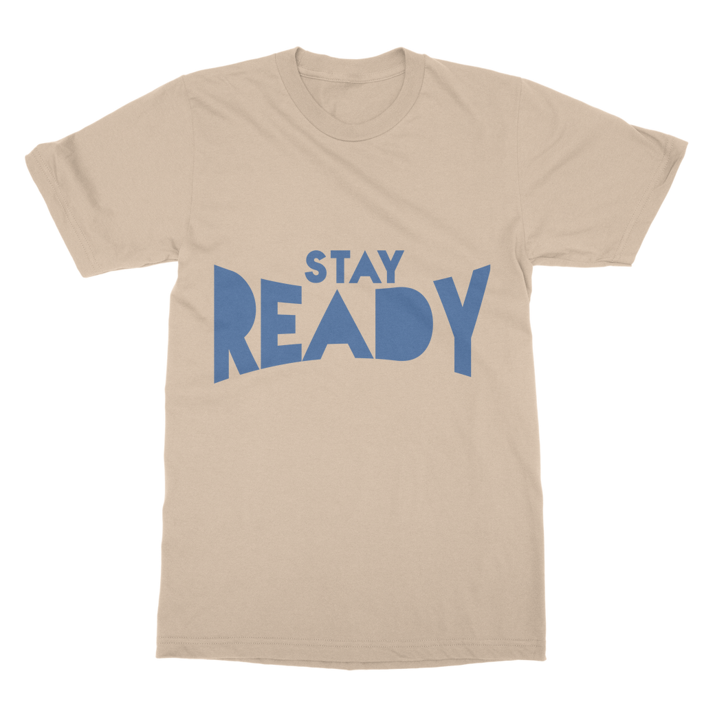 Stay Ready Stay Ready Unisex T-Shirt