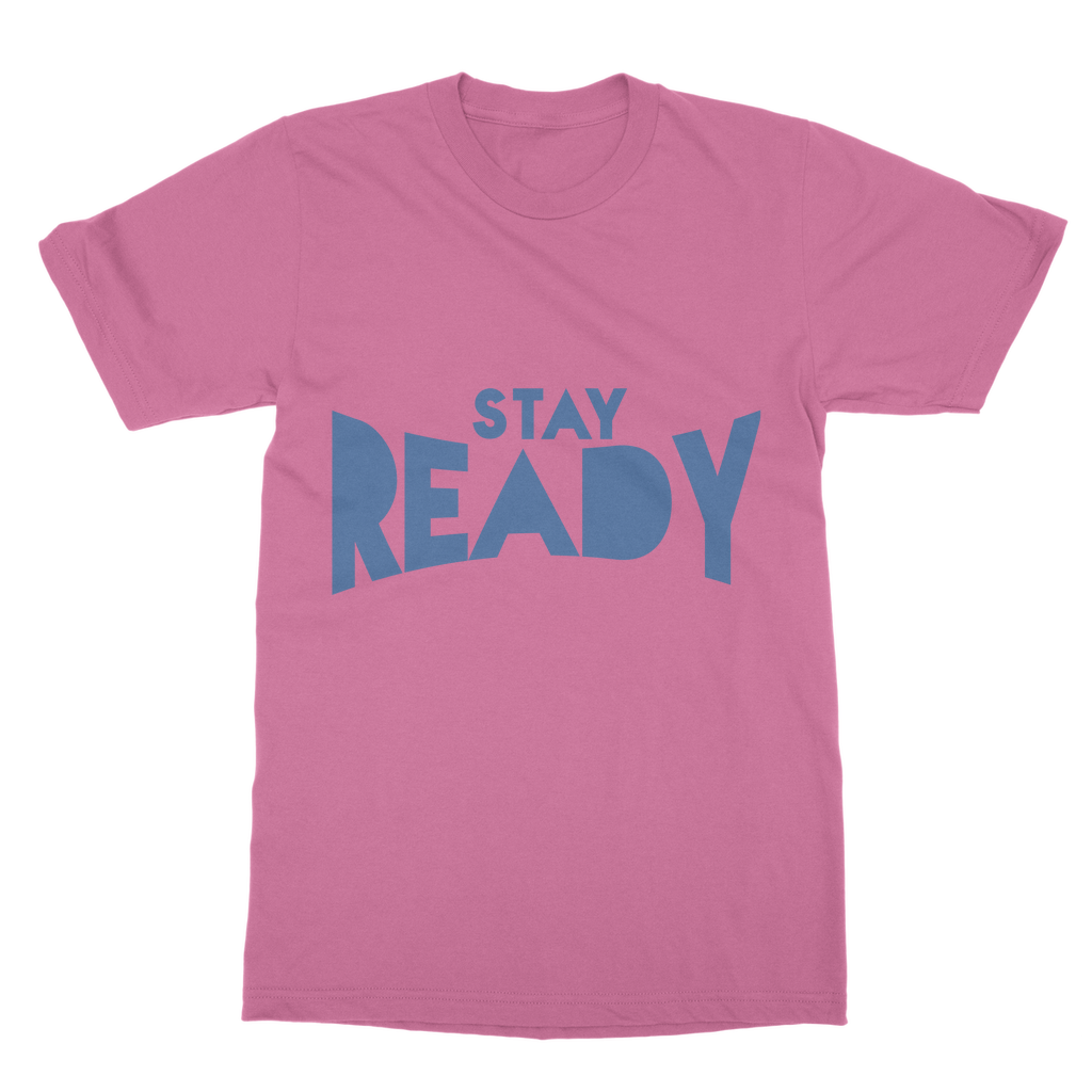 Stay Ready Stay Ready Unisex T-Shirt