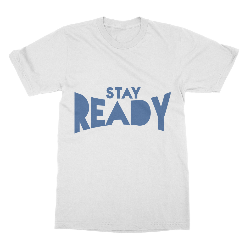 Stay Ready Stay Ready Unisex T-Shirt