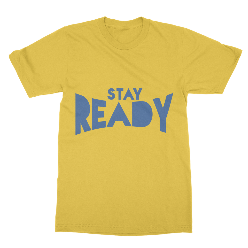 Stay Ready Stay Ready Unisex T-Shirt