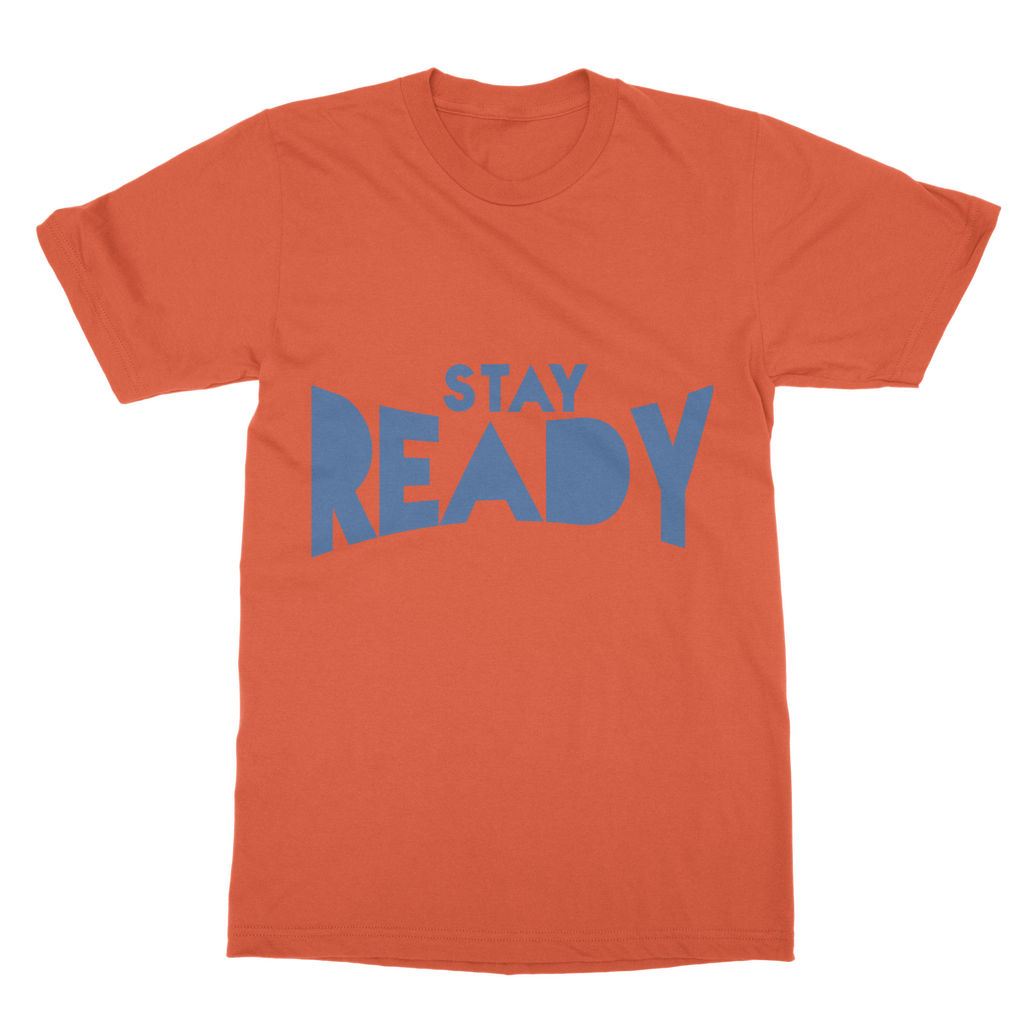 Stay Ready Stay Ready Unisex T-Shirt