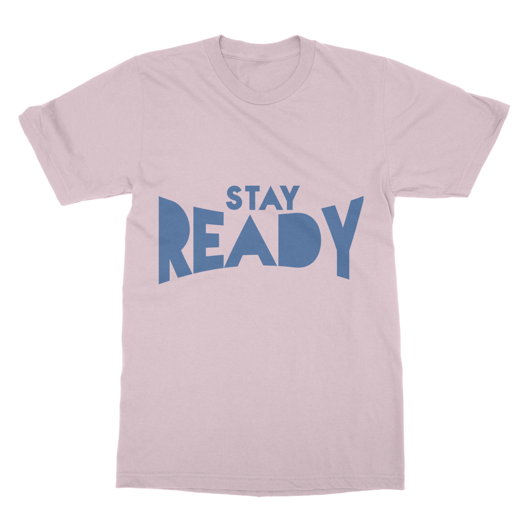 Stay Ready Stay Ready Unisex T-Shirt