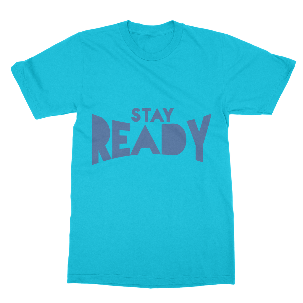 Stay Ready Stay Ready Unisex T-Shirt