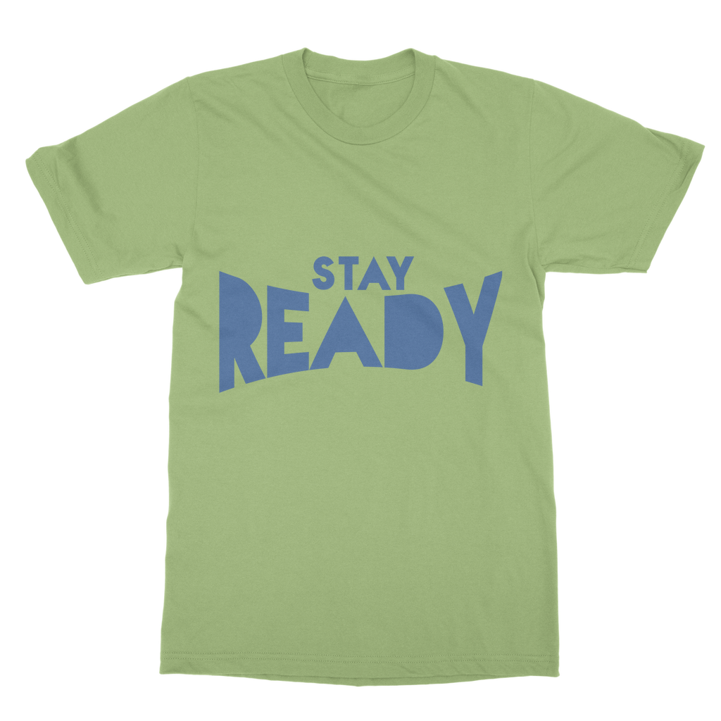 Stay Ready Stay Ready Unisex T-Shirt