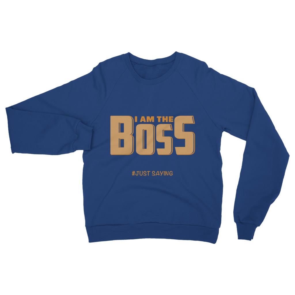 I AM THE BOSS Classic Adult Sweatshirt