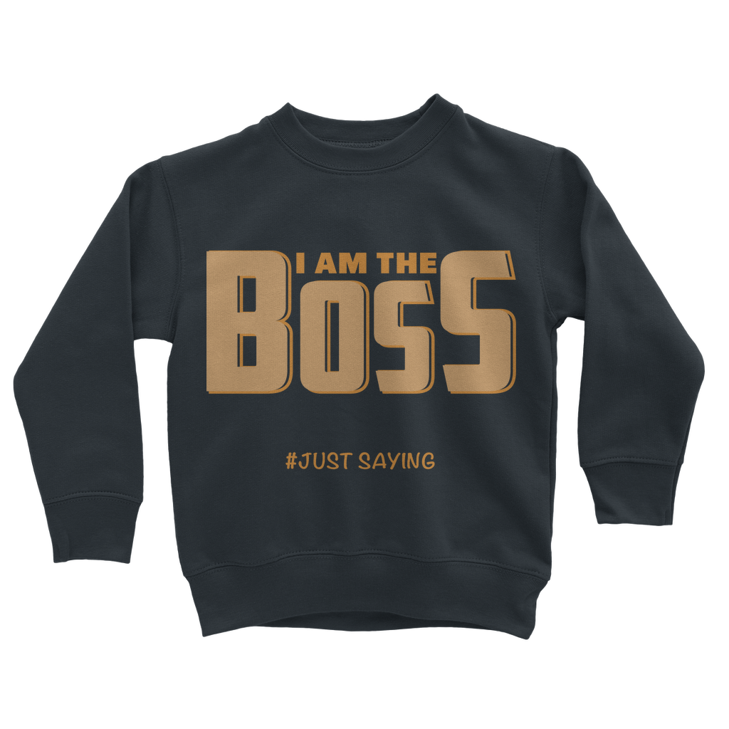 I AM THE BOSS Kids Sweatshirt