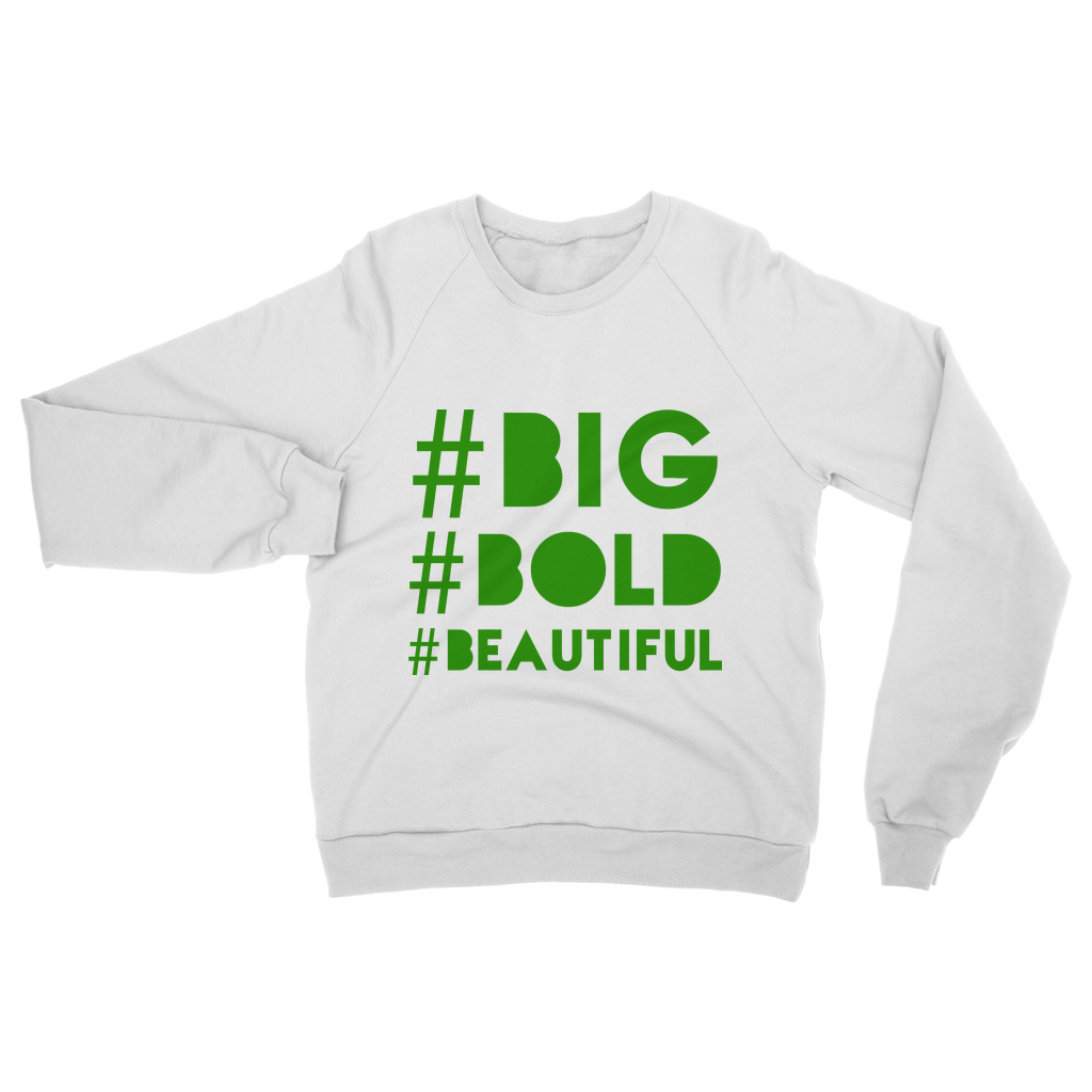#BIG #BOLD #BEAUTIFUL Classic BBB Sweatshirt