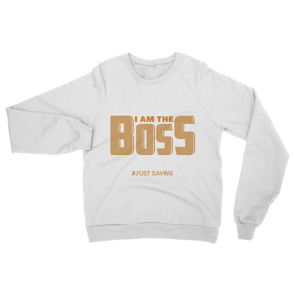 I AM THE BOSS Classic Adult Sweatshirt