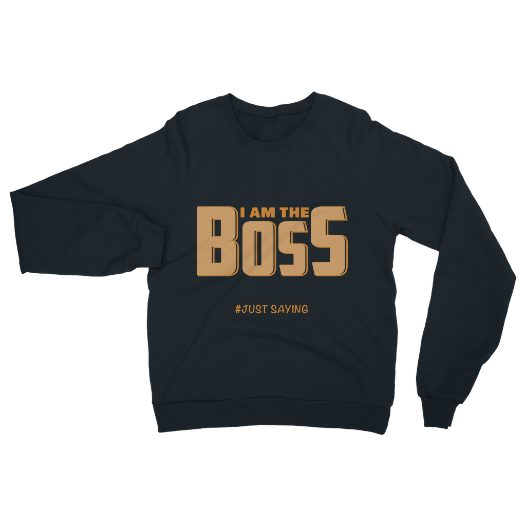I AM THE BOSS Classic Adult Sweatshirt