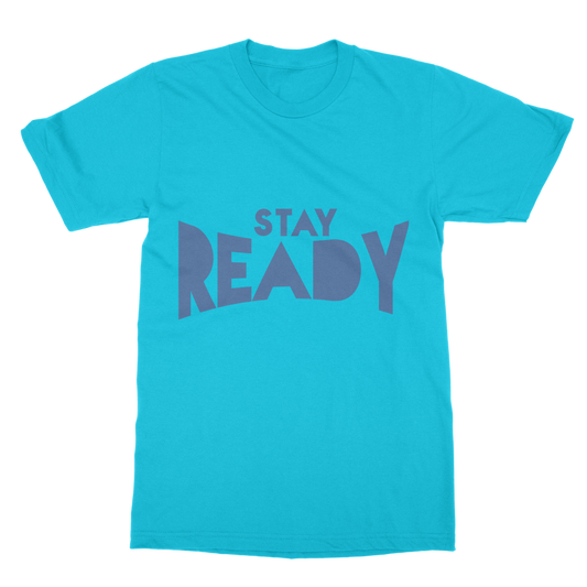Stay Ready Stay Ready Unisex T-Shirt