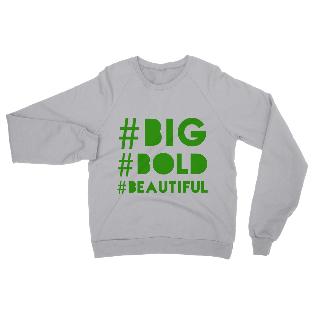 #BIG #BOLD #BEAUTIFUL Classic  BBB Sweatshirt