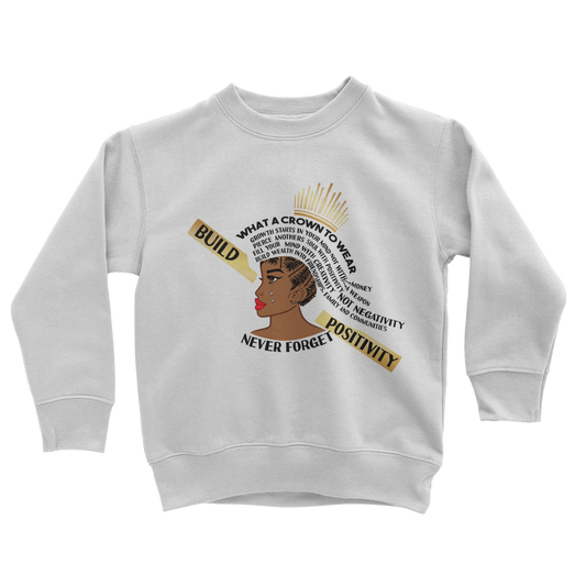 What A Crown To Wear Kids Sweatshirt